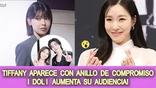 💍Tiffany Young Reaparece con anillo de compromiso y I DOL I Aumenta su Audiencia!😎