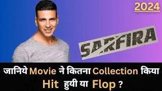 Akshay Kumar SARFIRA 2024 Bollywood Movie Lifetime Worldwide Box Office Collection Budget Hit & Flop