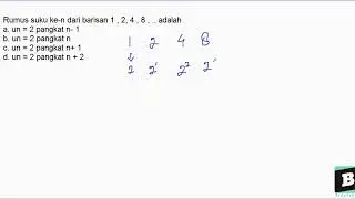 Rumus suku ke-n dari barisan 1 ,2, 4 ,8 ,..adalah