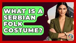 What Is A Serbian Folk Costume? - TalkingSoutheastEurope