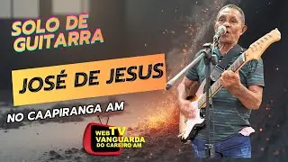 07 - SOLO DE GUITARRA COM O MESTRE JOSÉ DE JESUS DO CAREIRO CASTANHO.