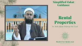 Simplified Zakat Guidance: Rental Properties | Dr. Mufti Abdur-Rahman ibn Yusuf