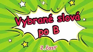 Vybrané slová po B (2.časť) | slovenčina | Škola hrou
