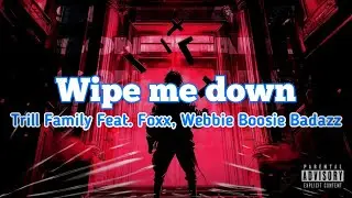 Trill Family - Wipe me down Feat. Foxx, Webbie Boosie Badazz (Remix) | Lyrics