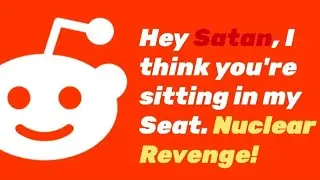 Excuse me Satan, I think you in my seat | Reddit Nuclear Revenge