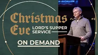 Christmas Eve + Lord's Supper | On Demand