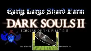 Dark Souls 2: Early Large Titanite Farm