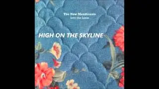 THE NEW MENDICANTS High On The Skyline