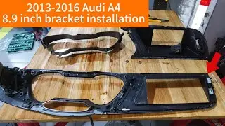 2013-2016 Audi A4 8.9inch bracket installation