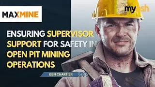 Supporting Supervisors To Ensure Safety In Open Pit Mining Operations | Webinar | Maxmine