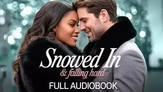 Snowed In and Falling Hard | A BWWM Romance Audiobook #bwwmromance #audiblefree #romance