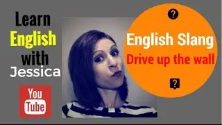 English Idioms - Drive Up The Wall - WorldEnglishTeacher.com