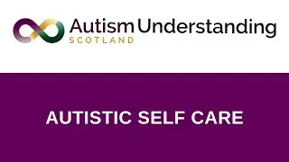 Autistic Self Care Webinar