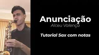 Anunciação - Alceu Valença - Tutorial SAX com notas - toque SEM partituras