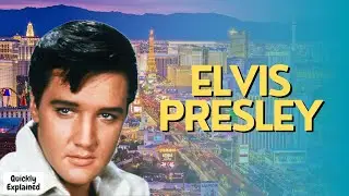 Elvis Presley - Quickly Explained