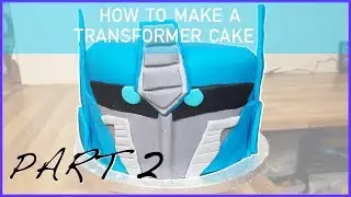 How to Make a Transformers Cake - Optimus Prime Cake - Part 2