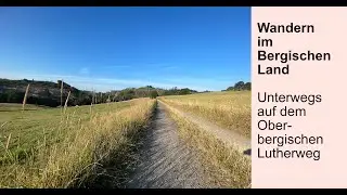 Bergisches Land – Unterwegs auf dem Oberbergischen Lutherweg