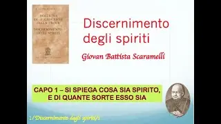 G. Battista Scaramelli - Il Discernimento degli spiriti /1 - Cosa si intende per «spirito» e …