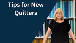 Tips for New Quilters | Episode 170