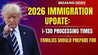 Обновление информации от USCIS за 2026 год: ожидаемые сроки обработки заявлений I-130 по семейным...