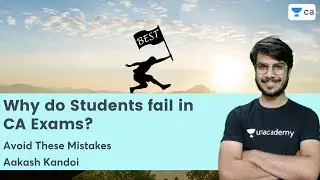 Why do Students fail in CA Exams? | Avoid These Mistakes | CA Final | Aakash Kandoi