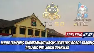 ATG 5.0 ATC - Polda Lampung Tindaklanjuti Kasus Investasi Robot Trading ATG/ATC, Dua Saksi Diperiksa