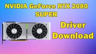 How to Download Driver NVIDIA GeForce RTX 2080 SUPER