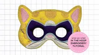 Step by Step In The Hoop (ITH) Kitty Hero Mask Embroidery Tutorial | Yesenia