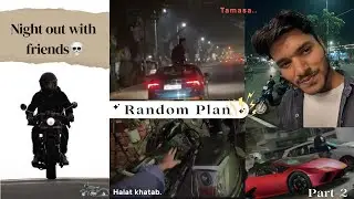 Random &lsquo;Night Out&rsquo; plan with Friends..😁💀| Part-2 || #yashkaushal #vlog