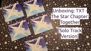 Unboxing: TXT - The Star Chapter: Together [Solo Track Versions]