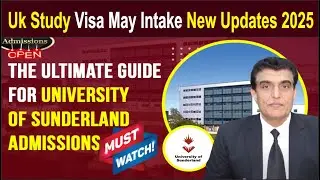 University of Sunderland UK May Intake 2025 II Tuition Scholarships & Admission UK Study VISA Update