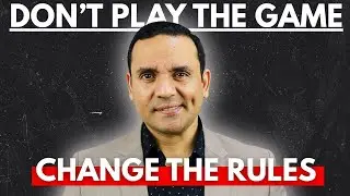 Don’t play the game, Change the rules!