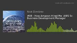 #08 - How Amazon Hired Me: AWS Sr. Business Development Manager