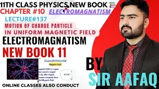 Motion Of Charge Particle In Magnetic field | 11Th Class Physics New Book| Unit 10 Electromagnetism 