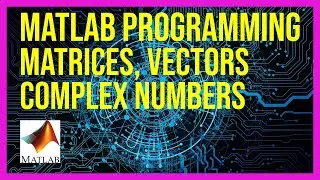 Experiment #2x: Matrices, Vectors, Complex Numbers and Programs in MATLAB