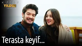 Kuzey Yıldızı İlk Aşk | Terasta Keyif...