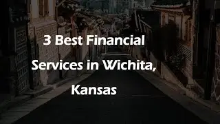 3 Best Financial Services in Wichita, Kansas | Financial Advisors