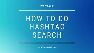 Webtalk | How To Do A Hashtag Search