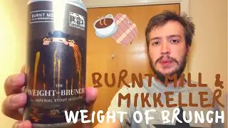 BURNT MILL & MIKKELLER | The Weight of Brunch Cognac BA Imperial Stout | Craft Beer Review