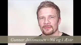 Gunnar Justinussen - Nú og í Ævir