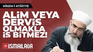 Hikem-i Atâiyye 42: Alim veya Derviş Olmakla İş Bitmez – Mahmud Eren Hoca Efendi