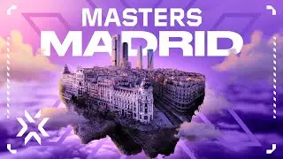 HELLO MADRID | VALORANT Masters 2024