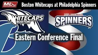 2016 Eastern Conference Final - Boston Whitecaps @ Philadelphia Spinners