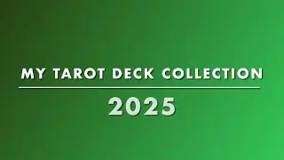 💚 MY TAROT DECK COLLECTION 2025 💚