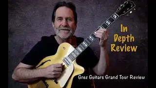 Обзор Grez Grand Tour — Фантастическая гитара — Инновационный дизайн