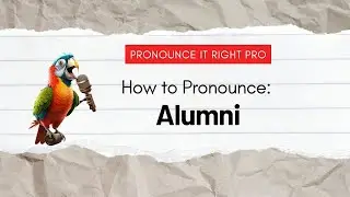 How to Pronounce: Alumni