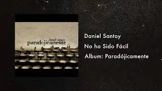 No ha Sido F&aacute;cil - Daniel Santoy