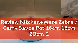 Review Kitchen+Ware Zebra / Carry Sauce Pot 16cm 18cm 20cm 22cm 24cm 26cm 28cm 30cm / Stainless Ste
