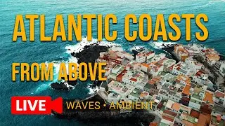 LIVE | Atlantic Coasts 🌊: Ireland & Tenerife —  Drone Ambience (Waves + Ambient Music)