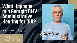 What Happens at a Georgia DMV Administrative Hearing for DUI in Georgia? Know Your Rights!
